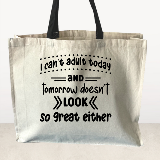 I can't adult today and tomorrow doesn't look so great either, Tote Bag