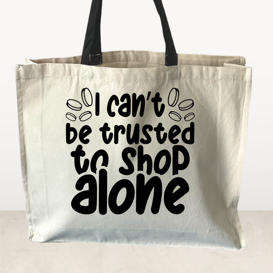 I can't be trusted to shop alone, Tote Bag