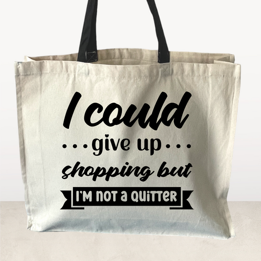 I could give up shopping but I'm not a quitter, Tote Bag