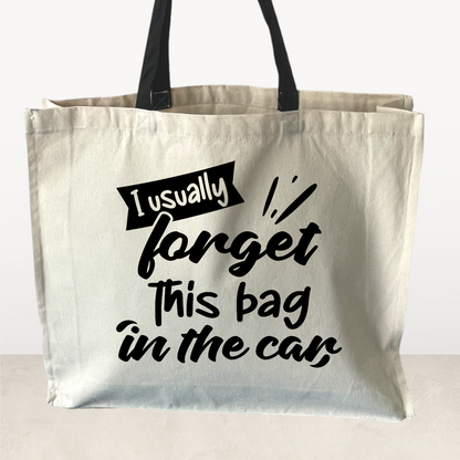 I usually forget this bag in the car, Tote Bag