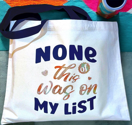 Natural Canvas Tote Bag "None Of This Was On My List"