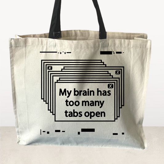 My brain has too many tabs open, Tote Bag